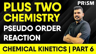 PLUS TWO  CHEMISTRY  CHEMICAL KINETICS  PSEUDO ORDER REACTION  PART 06 [upl. by Littman715]