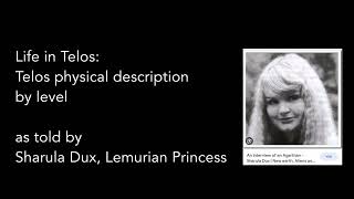 Life in Telos  Telos physical description by level as told by Sharula Dux Lemurian Princess [upl. by Cornel]