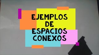 Ejemplos de Espacios Conexos [upl. by Chitkara]