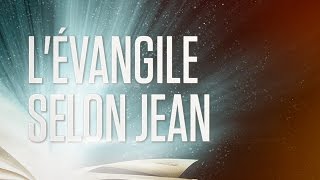 « Lévangile selon Jean »  Le Nouveau Testament  La Sainte Bible Part 4 VF Complet [upl. by Yatnoed]