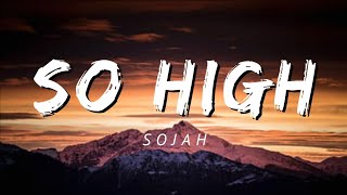 Sojah  So high Lyrics [upl. by Fari]