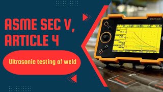 ASME Sec V Article 4 overview ll Ultrasonic testing of weld [upl. by Akirahs]