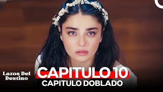 Lazos Del Destino Capitulo 10 Doblado en Español [upl. by Asselim]