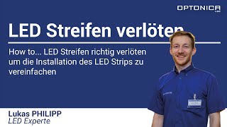 How to Richtig LED Streifen verlöten mit Lukas Philipp  Optonica LED Austria [upl. by Tish478]