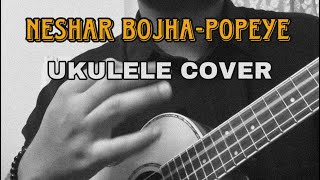 Neshar bojha by popeyeUkulele cover [upl. by Nuhs]