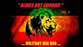 OLDIES BUT GOODIES VOL 2  REGGAE ROOTS TO EARLY DIGITAL MIX  MILITANT MIX 006 [upl. by Epuladaug]