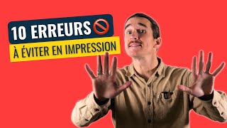 LES 10 ERREURS À ÉVITER ABSOLUMENT EN IMPRESSION  😮 [upl. by Kissel863]