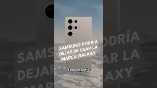 Samsung podría dejar de usar la marca Galaxy [upl. by Kimberley813]