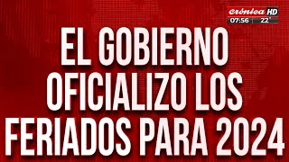 El Gobierno oficializó los feriados para el 2024 [upl. by Adnovoj]