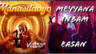 Manasilaayo Vettaiyyan X Meyyana Inbam Easan  Party Mix with lyrics  Anirudh  James Vasanthan [upl. by Gyatt]