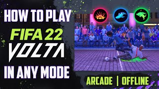 HOW TO PLAY FIFA 22 VOLTA IN ANY MODE  Arcade Battles Offline [upl. by Missie]