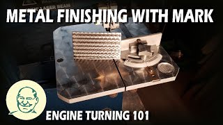 Metal Finishing With Mark  Engine Turning 101 [upl. by Motch]