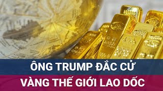 Giá vàng thế giới lập tức lao dốc sau khi ông Trump đắc cử Tổng thống Mỹ  VTC Now [upl. by Rumit]