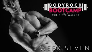 BodyRock Bootcamp  Chris Tye Walker  Week 7 [upl. by Ahsat]