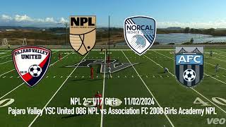 Fall 2024 NorCal NPL2 Pajaro Valley YSC G08 NPL vs Association FC 2008 Girls Academy NPL [upl. by Paten184]