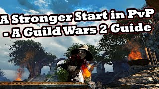 A Stronger Start in PvP Player VS Player  A Guild Wars 2 Guide [upl. by Atnicaj]