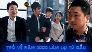 Trùng Sinh Về Năm 2000 Làm Lại Cuộc Đời Đền Bù Cho Vợ Con [upl. by Lipp]