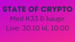 State of Crypto med K33 og Kaupr [upl. by Gorey]