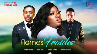 FLAMES FROIDES  Yvonne Jegede  Roxy Antank  Hydra Aneme Nollywood Film français françaisclips [upl. by Huff]