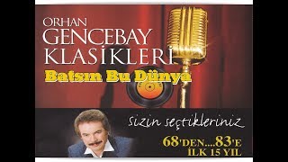 ORHAN GENCEBAY  BATSIN BU DÜNYA 1998 version klasikleri1 [upl. by Kcirdle508]