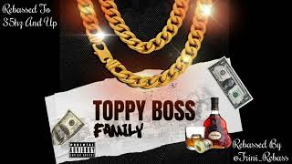 Toppy Boss  Family  Rebassed 35hz And Up [upl. by Costello]