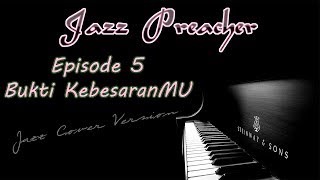 Jazz Preacher Ep5  Bukti KebesaranMU Jazz Cover [upl. by Ita235]