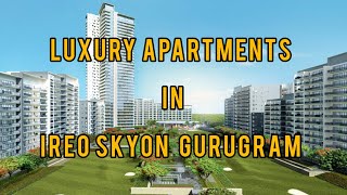 Ireo Skyon Sector 60 Gurgaon Flats I 4BHK 2800 Sqft Luxury Apartments Gurugram Golf Course Ext Road। [upl. by Ytte]