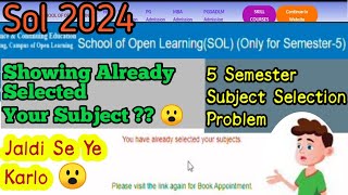 SOL 5th Semester Study Material Appointment Problem amp Subjects Selection Already Taken Showing [upl. by Oilenroc530]