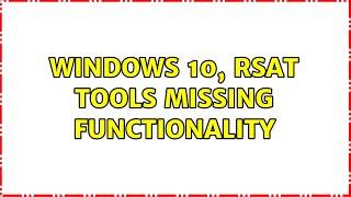 Windows 10 RSAT tools missing functionality [upl. by Adidnac864]