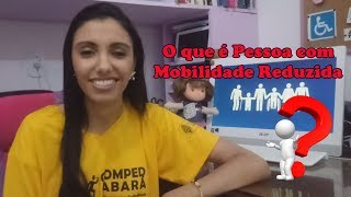 O que é Pessoa com Mobilidade Reduzida [upl. by Devlen650]