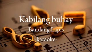 Kabilang Buhay—Bandang Lapiskaraoke [upl. by Jedidiah]