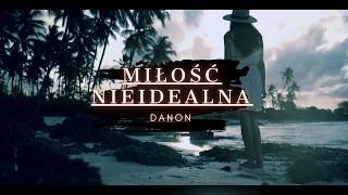 DaNON  MIŁOŚĆ NIEIDEALNA  OFFICIAL VIDEO CLIP  X  NOWOŚĆ [upl. by Euhc]