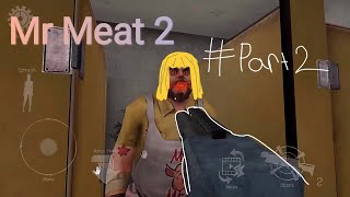 Mr Meat 2  PART 2 [upl. by Ahcmis]