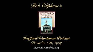 The Westford Wardsman Podcast  Episode 103  December 18th 1909 [upl. by Pontias]