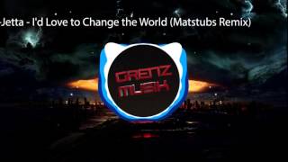 Jetta  Id Love to Change the World Matstubs Remix [upl. by Onailime]