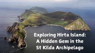 Exploring Hirta Island A Hidden Gem in the St Kilda Archipelago [upl. by Siravart]