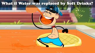 What if Water was replaced by Soft Drinks  more videos  aumsum kids cartoon whatif [upl. by Airrat]