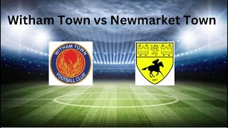 Witham Town vs Newmarket Town ft jamesbeardwell3485 [upl. by Thorn]