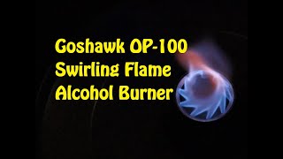 Goshawk OP100 Swirling Flame Alcohol Burner [upl. by Ronda]