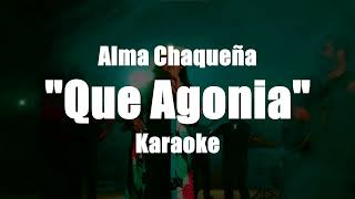 Que Agonia karaoke Alma Chaqueña [upl. by Tabor]