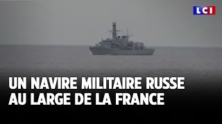 Un navire militaire russe au large de la France｜LCI [upl. by Ybsorc]