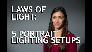 Laws of Light 5 Portrait Lighting Setups [upl. by Christen]