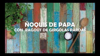 Fungiar  Ñoquis de Papa con Ragoût de Gírgolas Pardas [upl. by Chariot]