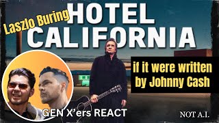 GEN Xers REACT  Hotel California if it were written by Johnny Cash  Laszlo Buring NOT AI [upl. by Eulalie]