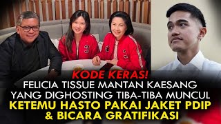 KODE KERAS FELICIA MANTAN KAESANG YG DIGHOSTING KETEMU HASTO PAKAI JAKET PDIP amp BICARA GRATIFIKASI [upl. by Gasparo]