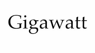 How to Pronounce Gigawatt [upl. by Olivette]