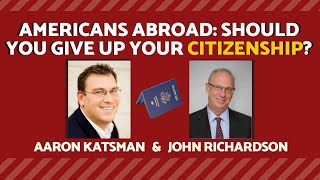 American’s abroad Should you give up your Citizenship Interview with John Richardson [upl. by Analli]