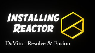 Installing Reactor  Unlocking the Powers of DaVinci Resolve amp Fusion [upl. by Nial92]