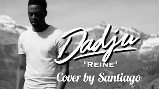 Dadju  Ma Reine Cover by Santiago [upl. by Annuahs]