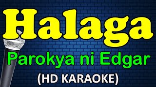 HALAGA  Parokya ni Edgar HD Karaoke [upl. by Genovera]